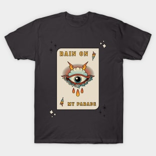 Rain On My Parade Eye Tattoo Design T-Shirt